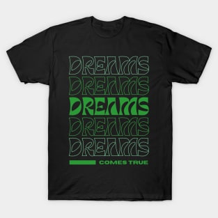 Dreams Comes True T-Shirt